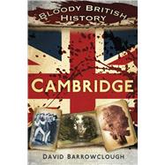 Bloody British History: Cambridge