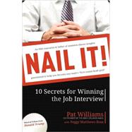 Nail It! : 10 Secrets for Winning the Job Interview