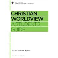 Kindle Book: Christian Worldview: A Student's Guide (B00FW1FU5M)