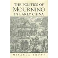 The Politics of Mourning in Early China