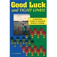 Good Luck and Tight Lines A Sure-Fire Guide to Florida's Inshore Fishing