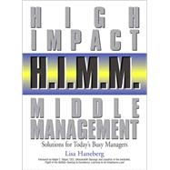 High Impact Middle Management: Solutions For Today's Busy Managers