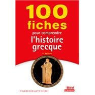 100 fiches pour comprendre l'histoire grecque