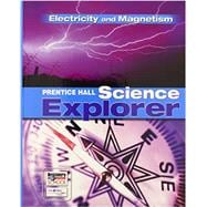 Prentice Hall Science Explorer: Electricity And Magnetism