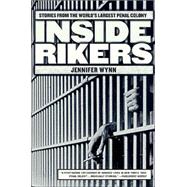 Inside Rikers Stories from the World's Largest Penal Colony