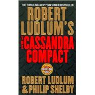 Robert Ludlum's The Cassandra Compact A Covert-One Novel