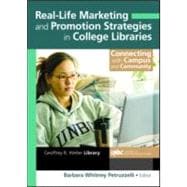 Real-Life Marketing and Promotion Strategies in College Libraries: Connecting With Campus and Community