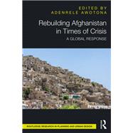 Rebuilding Afghanistan in Times of Crisis