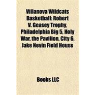 Villanova Wildcats Basketball : Robert V. Geasey Trophy, Philadelphia Big 5, Holy War, the Pavilion, City 6, Jake Nevin Field House