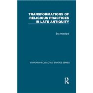 Transformations of Religious Practices in Late Antiquity