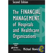 The Financial Management of Hospitals and Healthcare Organizations