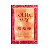 The Toltec Way A Guide to Personal Transformation,9781580631587
