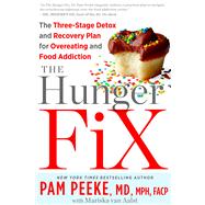 The Hunger Fix The Three-Stage Detox and Recovery Plan for Overeating and Food Addiction