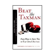 Beat the Taxman! Easy Ways to Save Tax in Your Small Business: 2002 Edition Updated for 2001 Tax Year