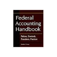 Federal Accounting Handbook: Policies, Standards, Procedures, Practices