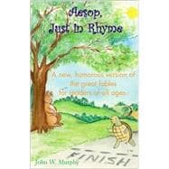 Aesop, Just in Rhyme : A New, Humorous Version of the Great Fables for Readers of All Ages