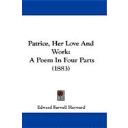 Patrice, Her Love and Work : A Poem in Four Parts (1883)