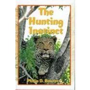 The Hunting Instinct Safari Chronicles on Hunting Game Conservation, and Management in the Republic of South Africa and Namibia 1990-1998