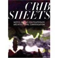 Crib Sheets Notes on Contemporary Architectural Conversation