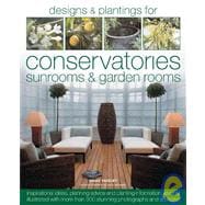 Designs & Planting for Conservatories Sunrooms & Garden Rooms