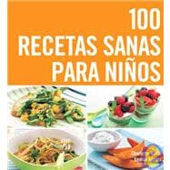 100 recetas sanas para ninos / The Top 100 Recipes For Happy Kids