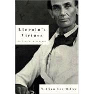 Lincoln's Virtues : An Ethical Biography