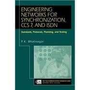 Engineering Networks for Synchronization, CCS 7, and ISDN Standards, Protocols, Planning and Testing