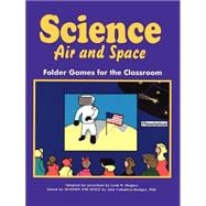 Science, Air and Space Activities : Folder Games for the Classroom