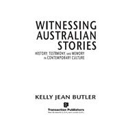 Witnessing Australian Stories: History, Testimony, and Memory in Contemporary Culture