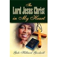 The Lord Jesus Christ in My Heart