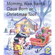 Mommy, Was Santa Claus Born on Christmas Too?