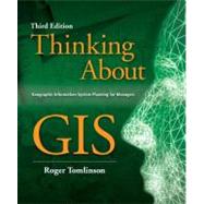 Thinking about GIS : Geographic Information System Planning for Managers