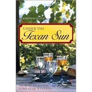 Under the Texan Sun The Best Recipes from Lone Star Wineries