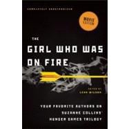 The Girl Who Was on Fire (Movie Edition) Your Favorite Authors on Suzanne Collins' Hunger Games Trilogy