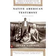 Native American Testimony : Chronicle Indian White Relations from Prophecy Present 1942 2000 (rev Edition)