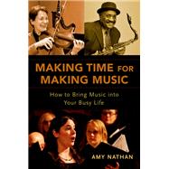 Making Time for Making Music How to Bring Music into Your Busy Life