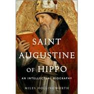 Saint Augustine of Hippo An Intellectual Biography