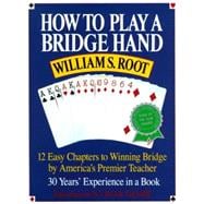 How to Play a Bridge Hand 12 Easy Chapters to Winning Bridge by America's Premier Teacher