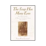 Soup Has Many Eyes : From Shtetl to Chicago - A Memoir of One Family's Journey Through History