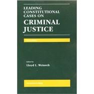 Leading Constitutional Cases on Criminal Justice 2012