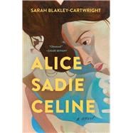 Alice Sadie Celine A Novel