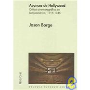 Avances De Hollywood / Progress of Hollywood: Critica Cinematografica Latinoamericana, 1915-1945 / Latinamerican Cinematography Crticism, 1915-1945