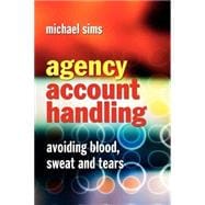 Agency Account Handling Avoiding Blood, Sweat and Tears