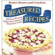 Better Homes and Gardens Treasured Recipes: 200 Prize-Winning Dishes from America's Hometown Cooks