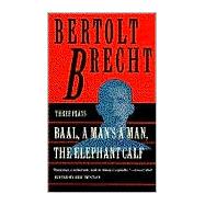 Baal, A Man's a Man, and the Elephant Calf