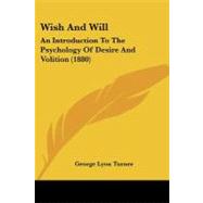Wish and Will : An Introduction to the Psychology of Desire and Volition (1880)