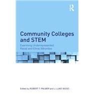 Community Colleges and STEM: Examining Underrepresented Racial and Ethnic Minorities