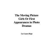 The Moving Picture Girls: Or First Appearances in Photo Dramas