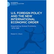 U.S. Foreign Policy and the New International Economic Order Negotiating Global Problems, 1974-1981