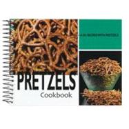 Pretzels Cookbook : 101 Recipes with Pretzels